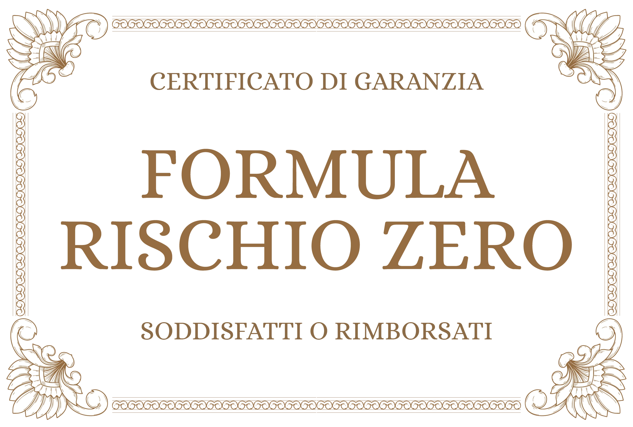 Garanzia Formula Rischio Zero Soddisfatti o Rimborsati